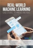 The InfoQ eMag: Real-World Machine Learning: Case Studies, Techniques and Risks
