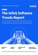 The InfoQ eMag - The InfoQ Software Trends Report 2019: Volume 1